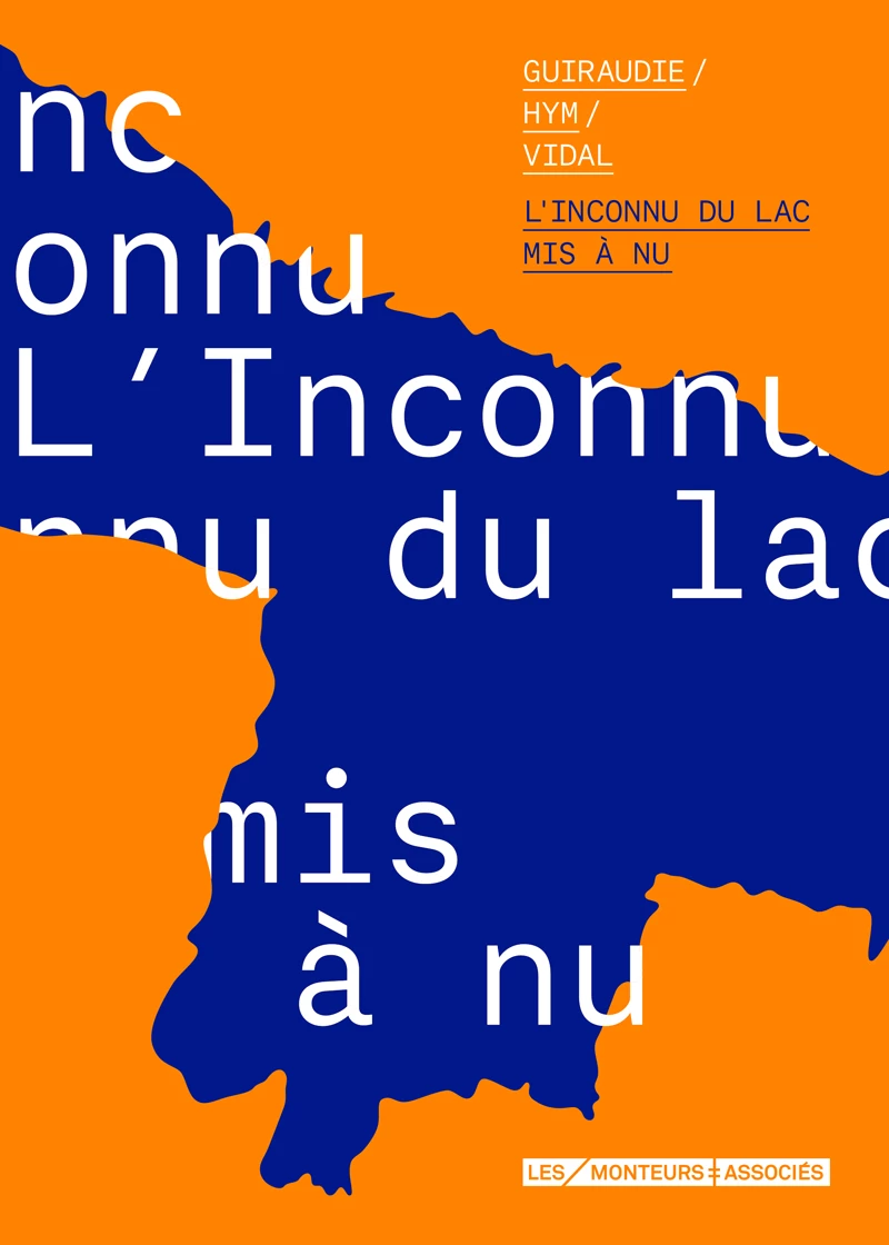 Parution de &laquo;&nbsp;Guiraudie/Hym/Vidal - L'Inconnu du lac mis &agrave; nu&nbsp;&raquo; (Les Monteuses et monteurs associ&eacute;s)